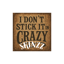 I Don’t Stick It in Crazy