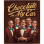 Chocolate in My Ear