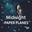 Midnight Paper Planes