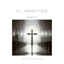 I'll never fade away