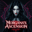 Morgana’s Ascension
