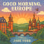 Good Morning, Europe: Dedicated to My Suno Friends in Europe 