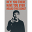 Hey! You there. Have you ever heard this song?