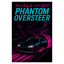 PHANTOM OVERSTEER