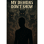 My Demons Don’t Show
