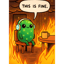🔥This is Fine🔥