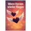 Wenn Herzen wieder fliegen