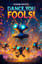 Dance, You Fools!