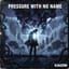 Pressure With No Name：名のない圧