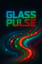 Glass Pulse