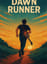 Dawn Runner (New songs!)