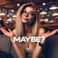 Maybe?