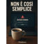 Non è così semplice