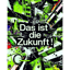 Das ist die Zukunft!!! (ver. 2)