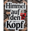 Himmel auf den Kopf