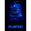 Splinters [Prompt Roulette Tournament] #TheSoundry