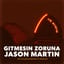 Gitmesin Zoruna Jason Martin