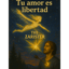 Tu amor es libertad