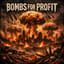 Bombs for Profit