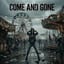 Come & Gone