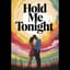 Hold me tonight