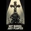 Not Buried, Just Planted