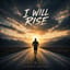 I Will Rise