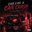 Love Like A Car Crash