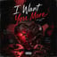I Want You More