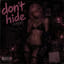 Don't hide from me