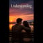 Understanding (A Romantic Lesson Of Love)