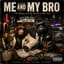 ME AND MY BRO