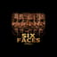 SIX FACES