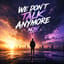 We Don’t Talk Anymore Now (euphoric hardstyle)